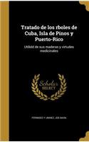 Tratado de los rboles de Cuba, Isla de Pinos y Puerto-Rico