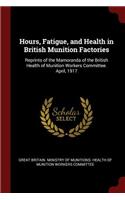 Hours, Fatigue, and Health in British Munition Factories