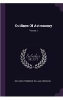 Outlines Of Astronomy; Volume 2