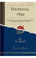 Hedwigia, 1892, Vol. 31: Organ für Kryptogamenkunde Nebst Repertorium für Kryptogamische Literatur; Heft 1-6 (Classic Reprint)