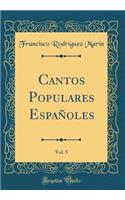 Cantos Populares EspaÃ±oles, Vol. 5 (Classic Reprint)