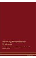 Reversing Hypermobility Syndrome the Raw Vegan Detoxification & Regeneration Workbook for Curing Patients