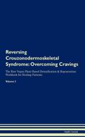Reversing Crouzonodermoskeletal Syndrome: Overcoming Cravings The Raw Vegan Plant-Based Detoxification & Regeneration Workbook for Healing Patients. Volume 3