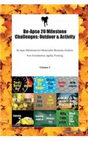 Be-Apso 20 Milestone Challenges: Outdoor & Activity Be-Apso Milestones for Memorable Moments, Outdoor Fun, Socialization, Agility, Training Volume 3