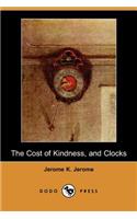 The Cost of Kindness, and Clocks (Dodo Press): (English)