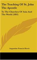 The Teaching Of St. John The Apostle: To The Churches Of Asia And The World (1895)