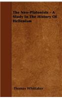 Neo-Platonists - A Study In The History Of Hellenism