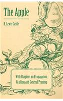 Apple - With Chapters on Propagation, Grafting and General Pruning