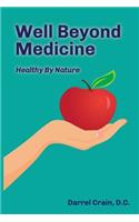 Well Beyond Medicine: Healthy by Nature