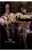 Don't Tell Your Cousin