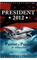 President 2012, Patriot or Puppet for billionaires: Patriot or Puppet for Billionaires(English)