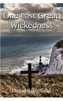 One Last Great Wickedness