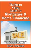 Smart & Easy Guide To Mortgages & Home Financing