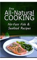 Easy Natural Cooking - No-Fuss Fish & Seafood Recipes
