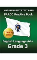 Massachusetts Test Prep Parcc Practice Book English Language Arts Grade 3: Covers the Performance-Based Assessment (Pba) and the End-Of-Year Assessment (Eoy): Covers the Performance-Based Assessment (Pba) and the End-Of-Year Assessment (Eoy)