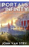 Portals of Infinity: Book Two: The God Game