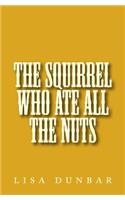 Squirrel Who Ate All The Nuts