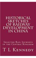 Historical Sketches of Railway Development in China
