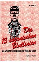 Die 13 satanischen Blutlinien (Band 1): Die Ursache vielen Elends und Übels auf Erden