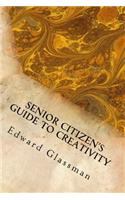 Senior Citizen's Guide to Creativity