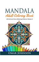 Mandala Adult Coloring Book: 60 Intricate Stress Relieving Patterns Volume 2(English)