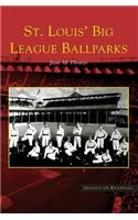 St. Louis' Big League Ballparks