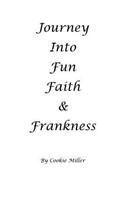 Journey Into Fun Faith and Frankness