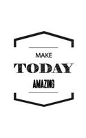 Make Today Amazing