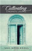 Cultivating A Prophetic Lifestyle