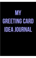 My Greeting Card Idea Journal: Blank Lined Journal