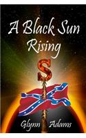 A Black Sun Rising