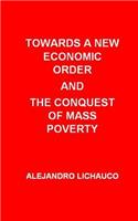 Towards a New Economic Order and the Conquest of Mass Poverty: (English)
