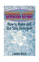 Homemade Laundry Detergent Recipes: How to Make and Use Safe Detergent: (Essential Oils, Aromatherapy)(Essential Oils Book)