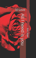 All I need is you: (1) Love