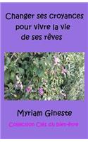 Changer ses croyances pour vivre la vie de ses rêves
