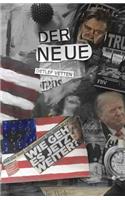 Der Neue: Die ersten hundert Tage im Leben eines Politikers, den wir nicht gewollt haben, aber nun ist er schon mal da