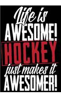 Life Is Awesome Hockey Just Makes It Awesomer!