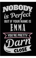 Nobody Is Perfect But If Your Name Is Emma You're Pretty Darn Close: Blank Lined Name Notebook Journal