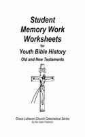 Student Memory Work Worksheets for Youth Bible History Old and New Testaments: For use with Youth Bible History(7 Grace Lutheran Church Catechetical)