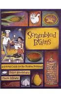 Scrambled Brains: A Cooking Guide for the Reality Impaired