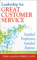 Leadership for Great Customer Service: Satisfied Employees, Satisfied Patients