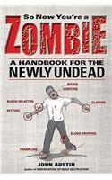 So Now You're a Zombie