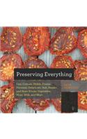 Preserving Everything: How to Can, Culture, Pickle, Freeze, Ferment, Dehydrate, Salt, Smoke, and Store Fruits, Vegetables, Meat, Milk, and More(Countryman Know How)