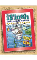 Uncle John's Iflush: Plunging Into Mystery Bathroom Reader for Kids Only!