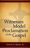 Witnesses Model Proclamation of the Gospel