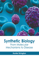 Synthetic Biology: From Molecular Mechanisms to Disease