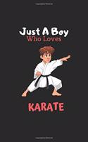 Just A Boy Who Loves Karate: 6X9 Lined Notebook, 120 Pages, Funny Diary And Journal, Perfect For Gift Martial Art Motivational Quotes: Just A Boy Who Loves Karate : 6X9 Lined No