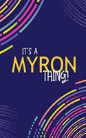 It's a Myron Thing: YOU WOULDN'T UNDERSTAND Lined Notebook / Journal Gift, 120 Pages, Glossy Finish