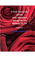 O Lord You are the portion of my inheritance and my cup You maintain My Lot