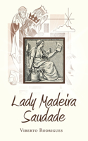 Lady Madeira Saudade